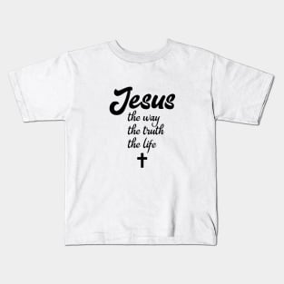 Jesus the way the truth the life Kids T-Shirt